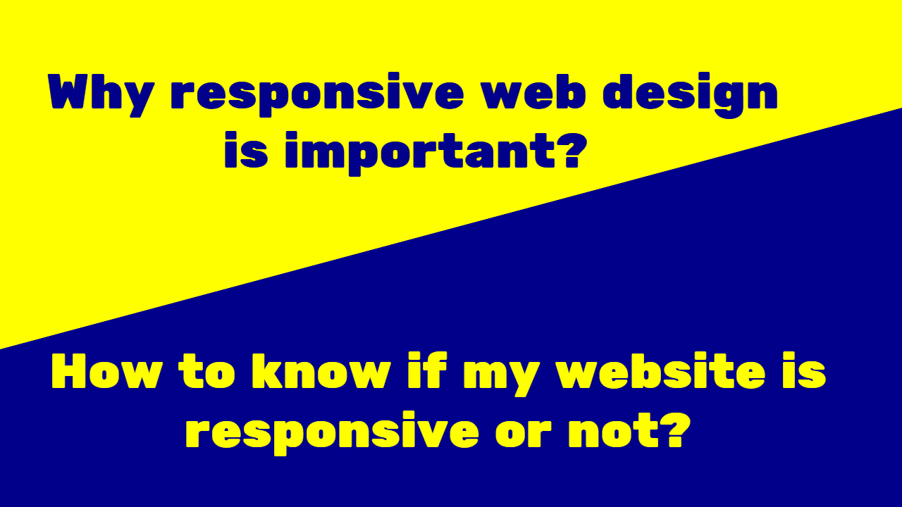 Why mobile responsive is important? How to know if my website is responsive or not?